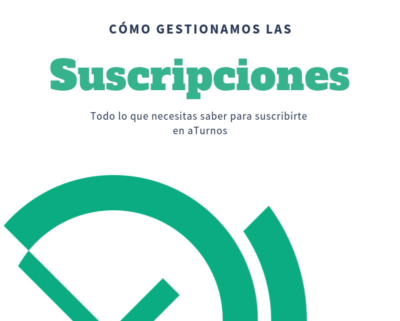 ¿Cómo gestionamos las suscripciones en aTurnos?
