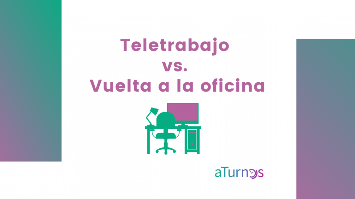 Teletrabajo vs. Vuelta a la oficina