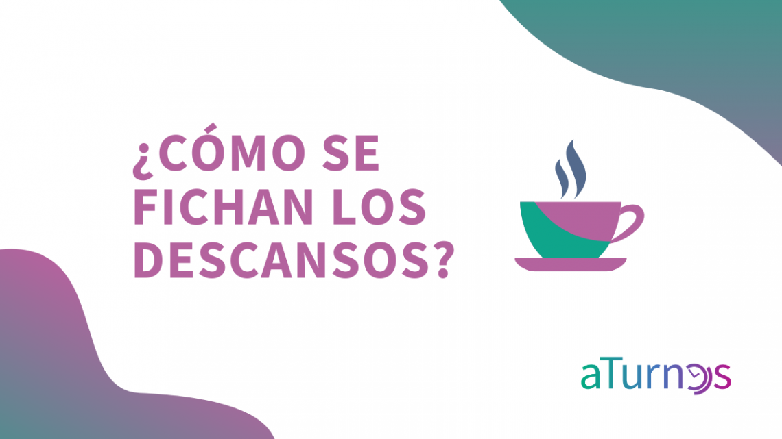 ¿Cómo se fichan los descansos en aTurnos?
