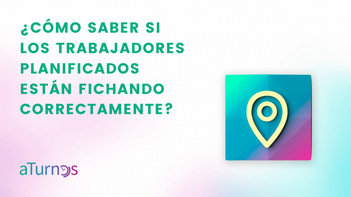 Cómo saber qué trabajadores están planificados y fichando correctamente