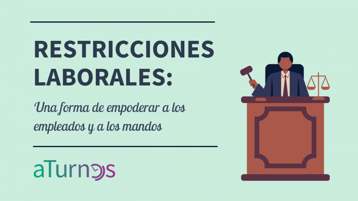 Restricciones laborales: una forma de empoderar a los empleados y a los mandos
