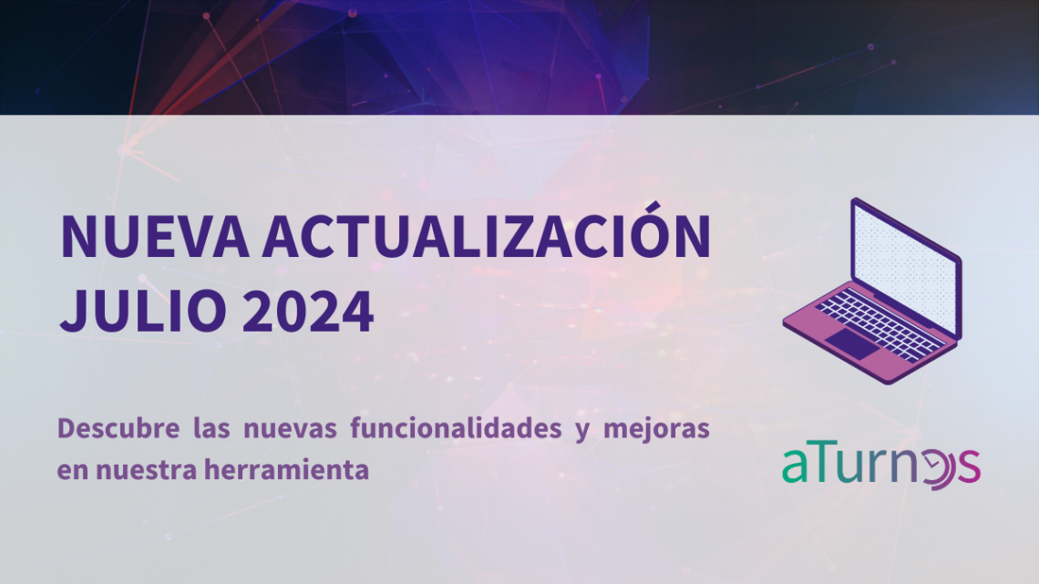 Actualización julio 2024: mejoras estructurales y funcionales de aTurnos