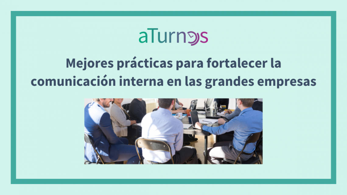 Mejores prácticas para fortalecer la comunicación interna en las grandes empresas